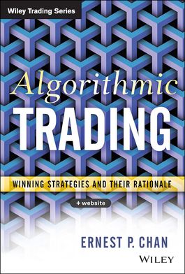 Ernie Chan: Algorithmic Trading: Winning Strategies and Their Rationale