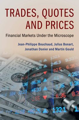 Bouchaud et. al: Trades, Quotes and Prices: Financial Markets Under the Microscope